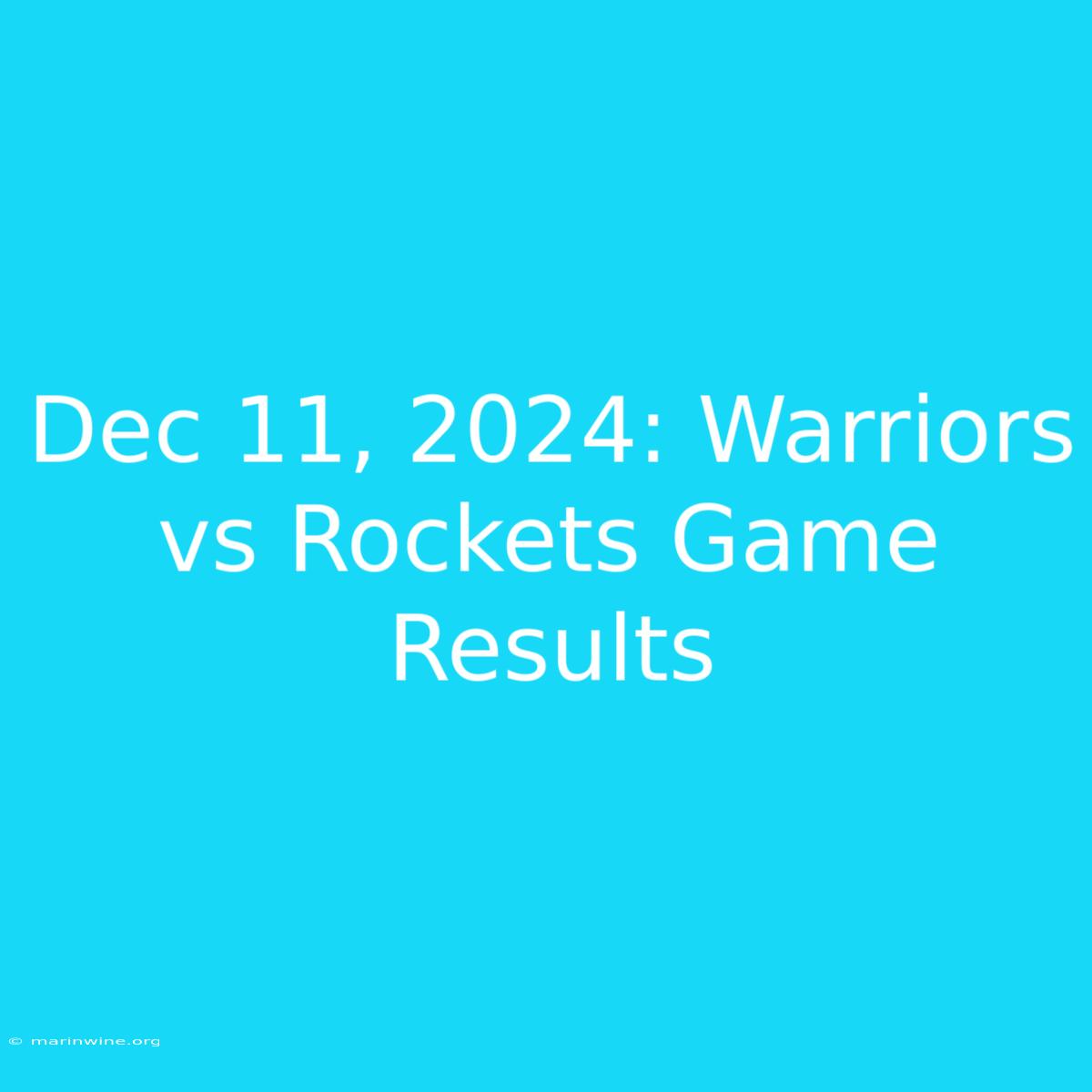 Dec 11, 2024: Warriors Vs Rockets Game Results