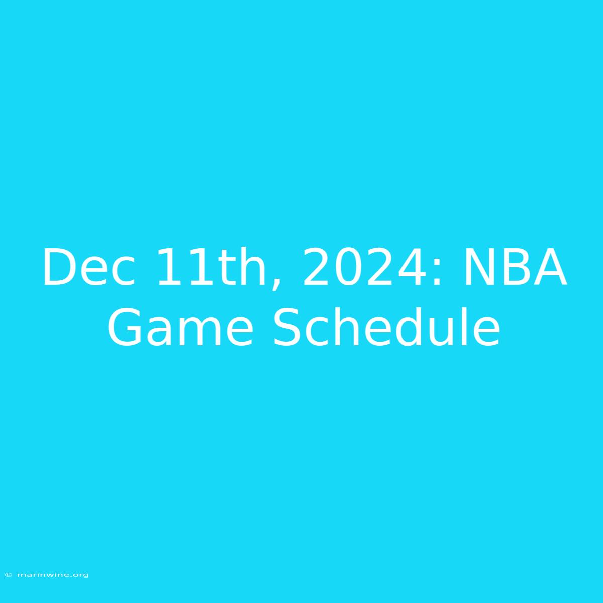 Dec 11th, 2024: NBA Game Schedule