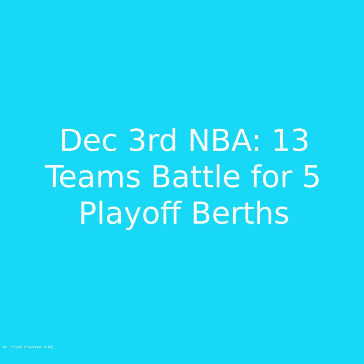 Dec 3rd NBA: 13 Teams Battle For 5 Playoff Berths