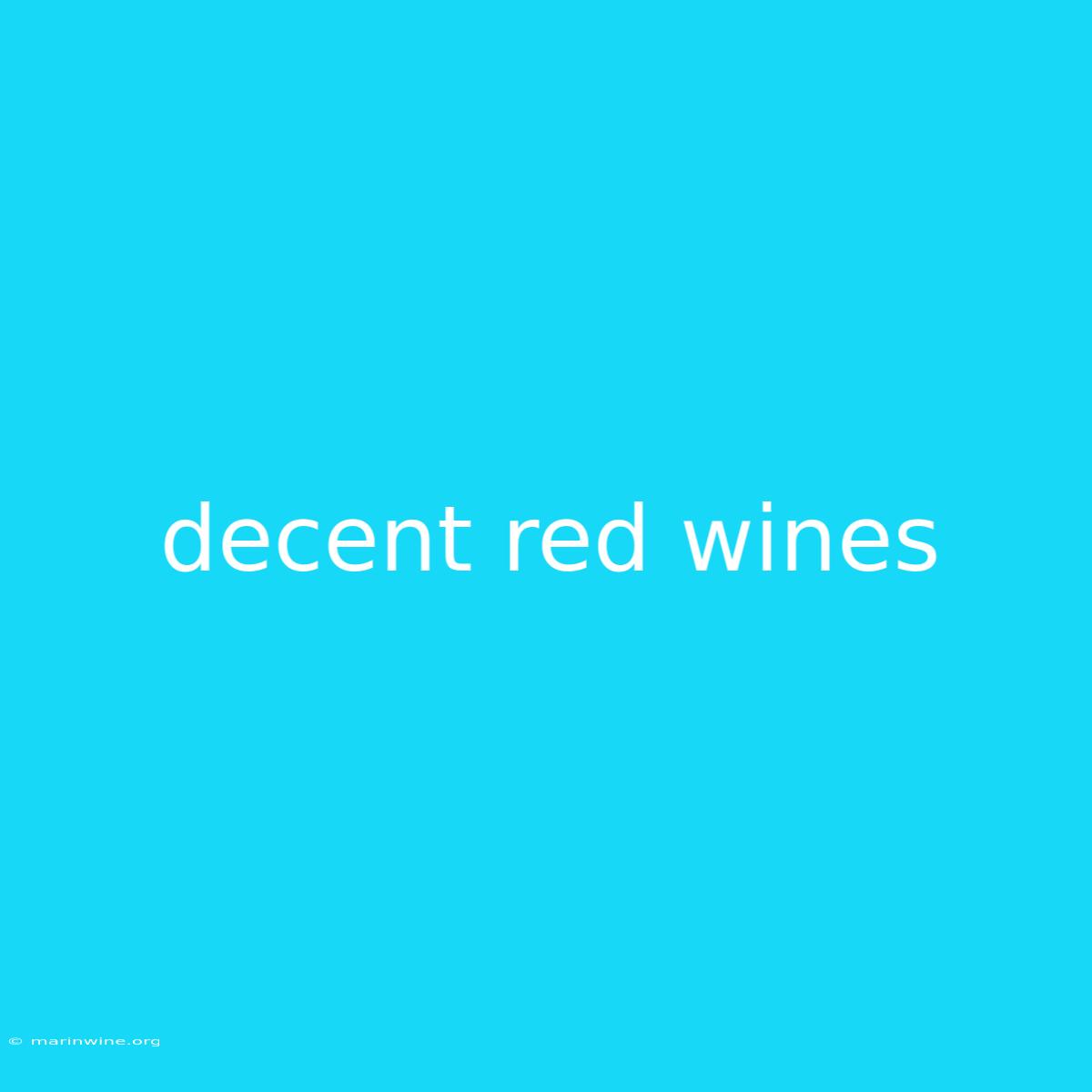 Decent Red Wines