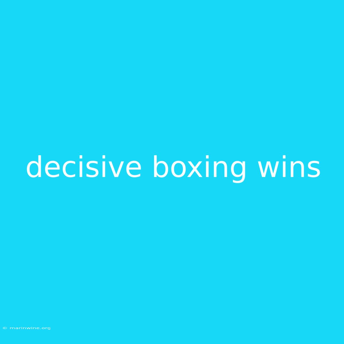 Decisive Boxing Wins