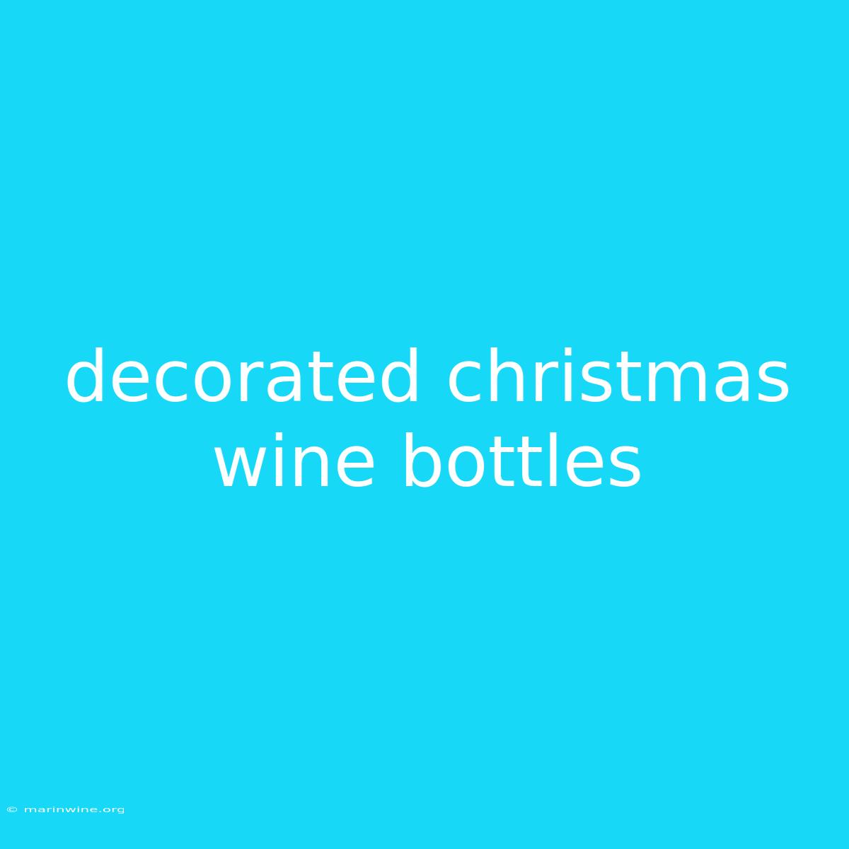 Decorated Christmas Wine Bottles