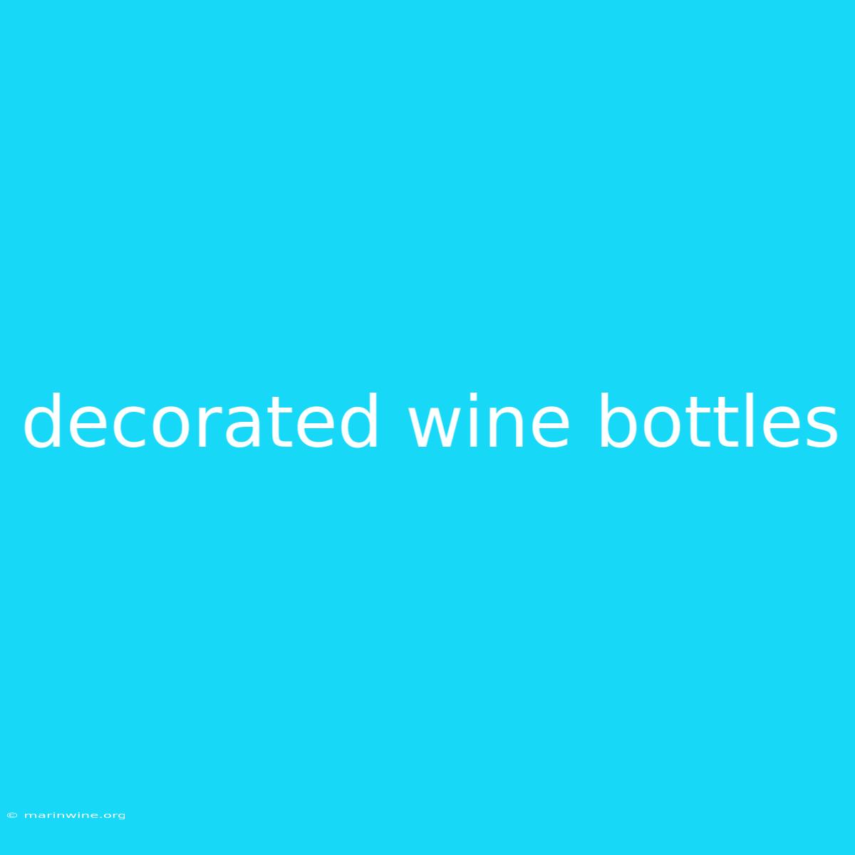 Decorated Wine Bottles