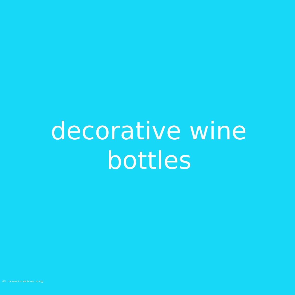 Decorative Wine Bottles