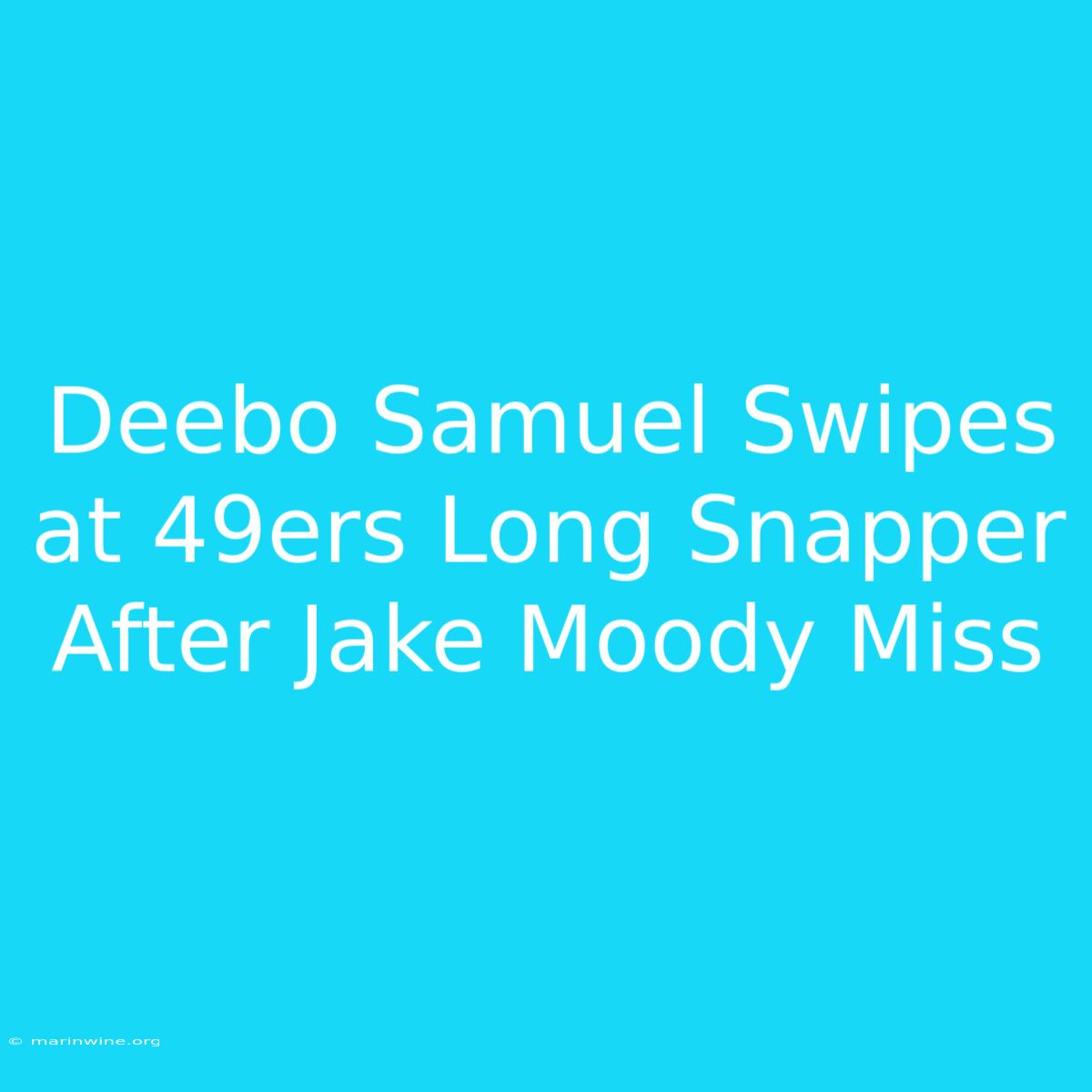 Deebo Samuel Swipes At 49ers Long Snapper After Jake Moody Miss