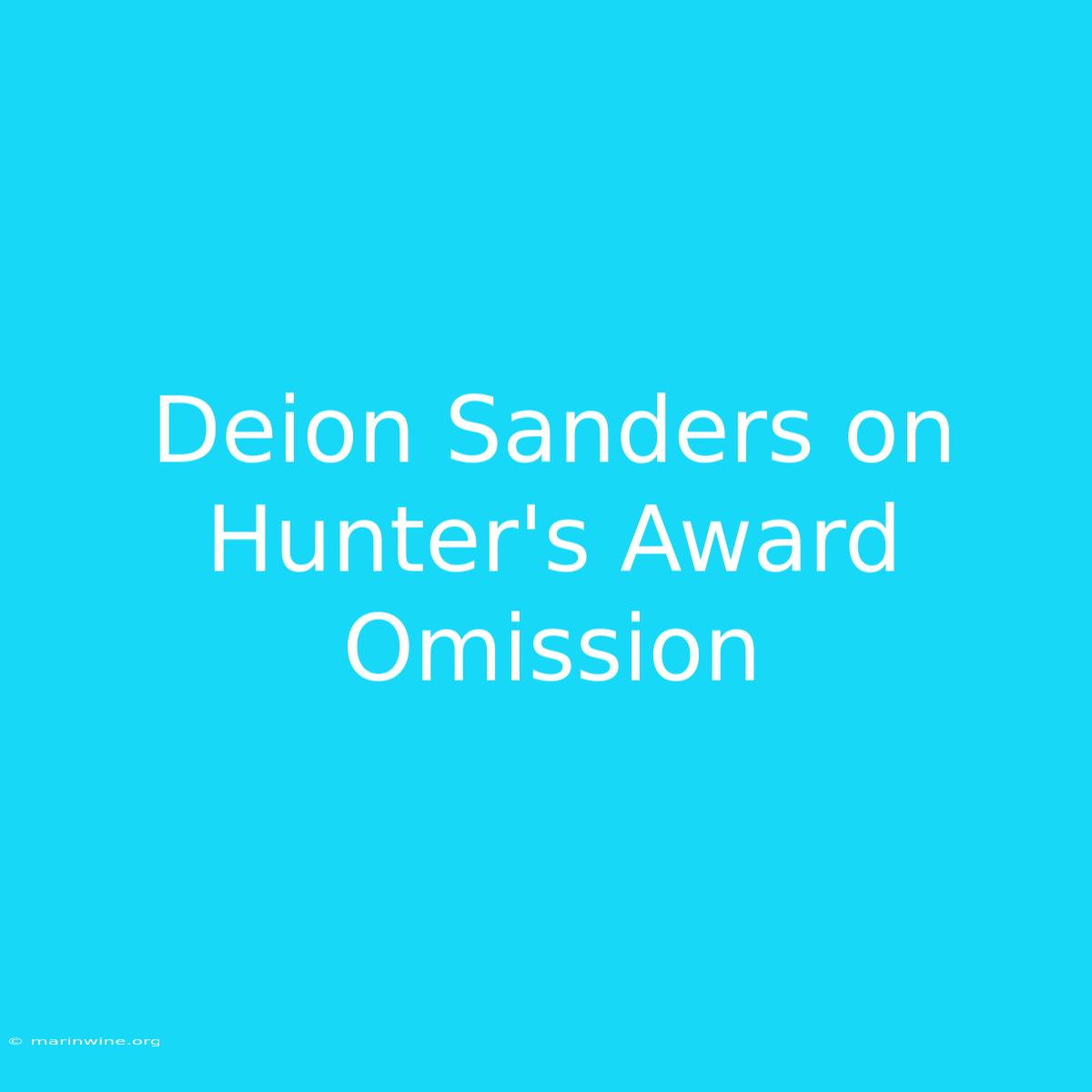 Deion Sanders On Hunter's Award Omission