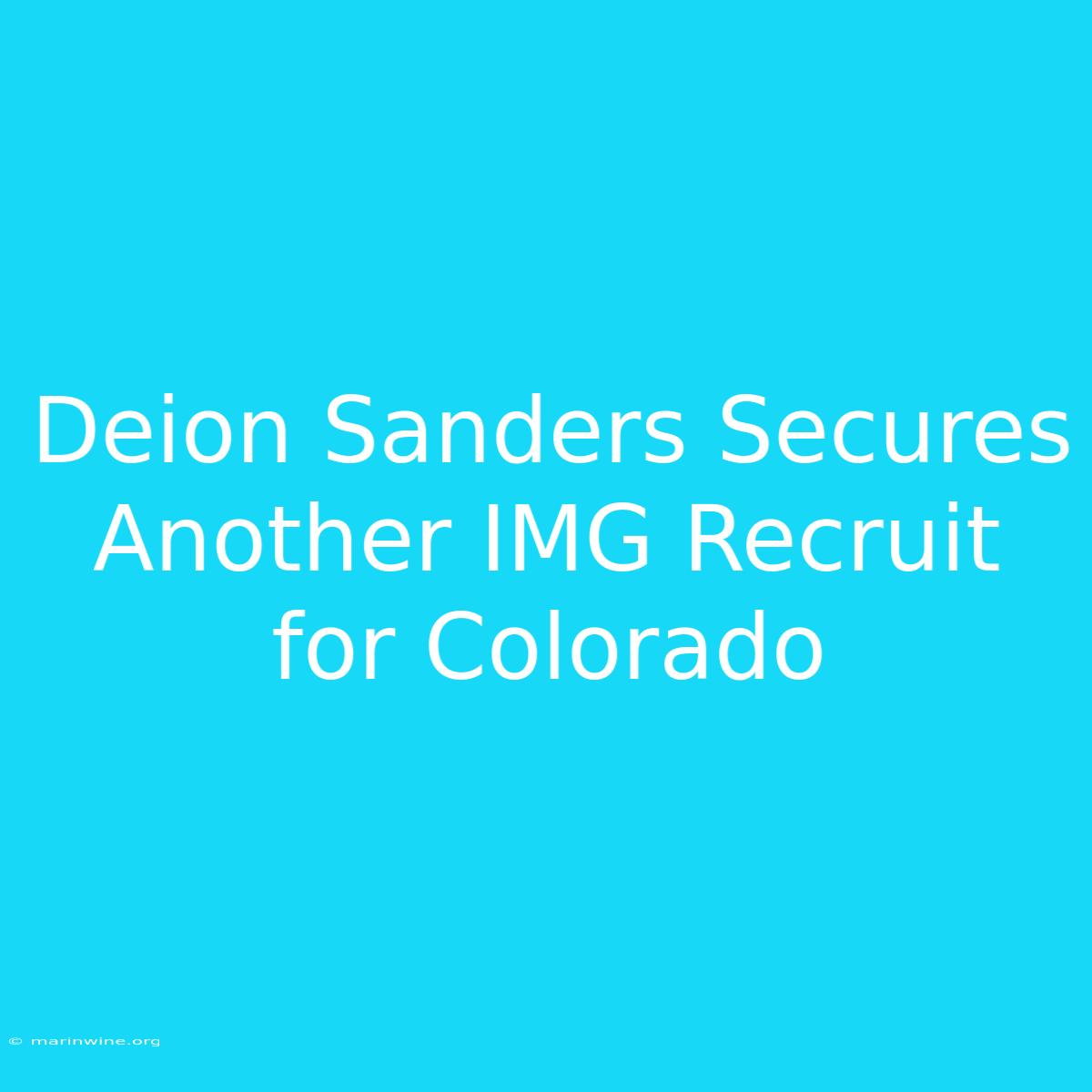 Deion Sanders Secures Another IMG Recruit For Colorado