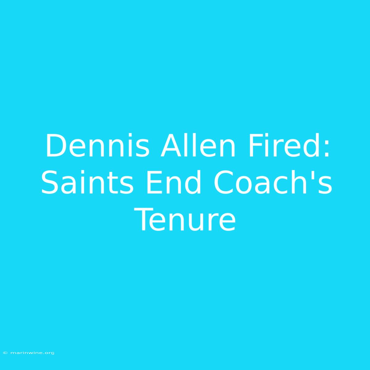 Dennis Allen Fired: Saints End Coach's Tenure