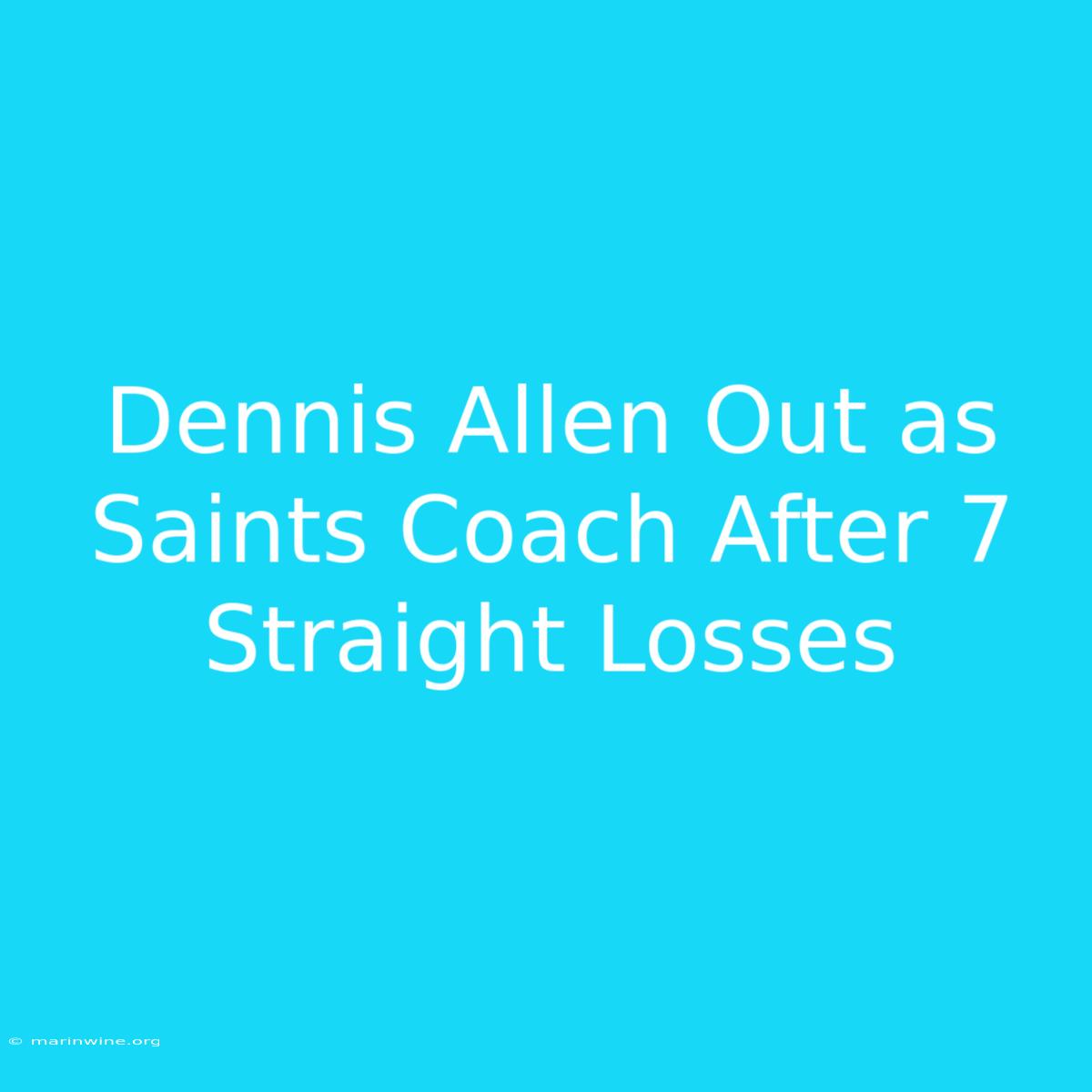 Dennis Allen Out As Saints Coach After 7 Straight Losses 