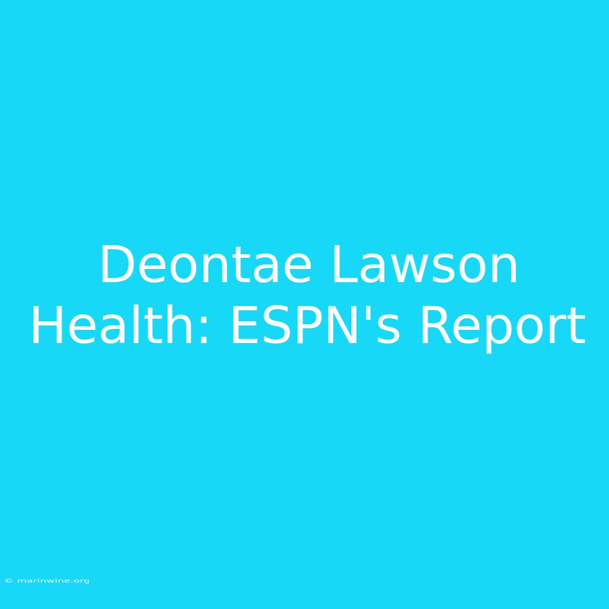 Deontae Lawson Health: ESPN's Report