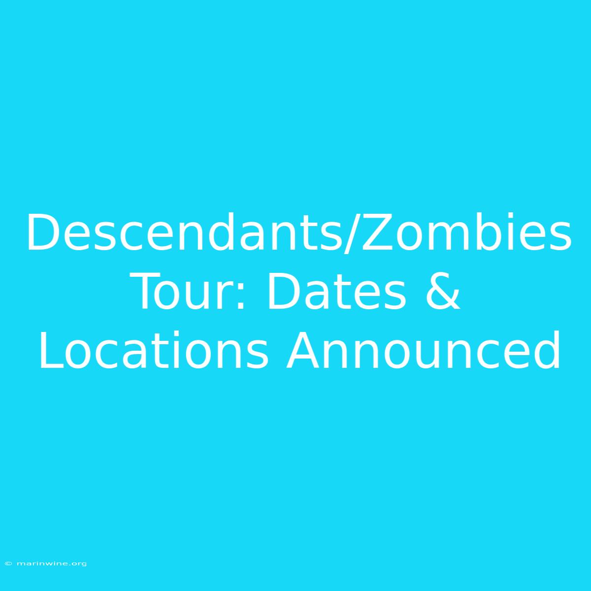 Descendants/Zombies Tour: Dates & Locations Announced