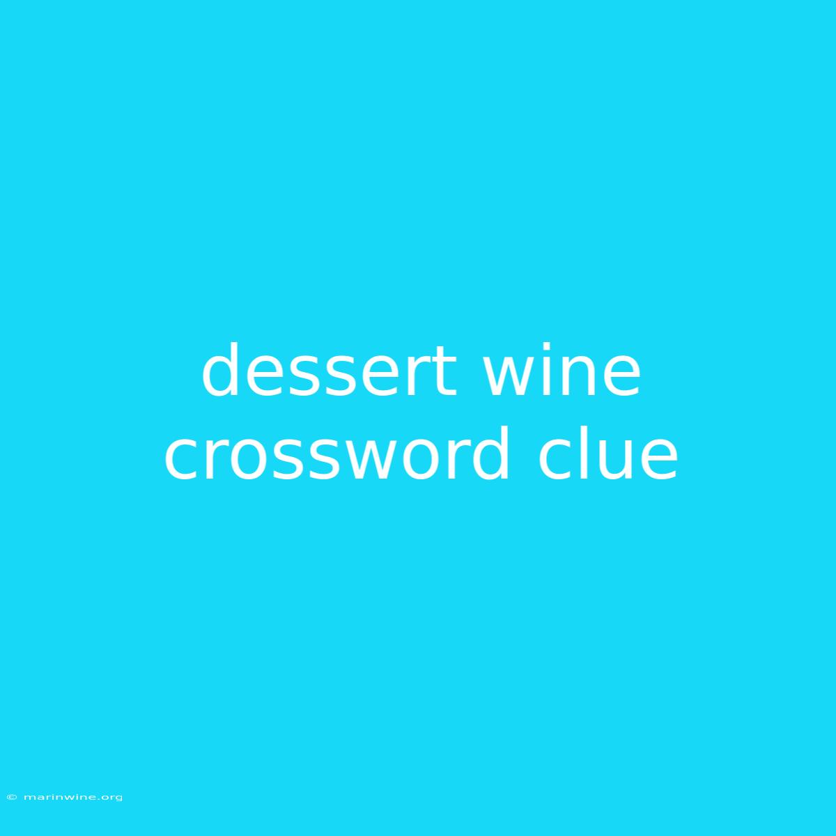 Dessert Wine Crossword Clue