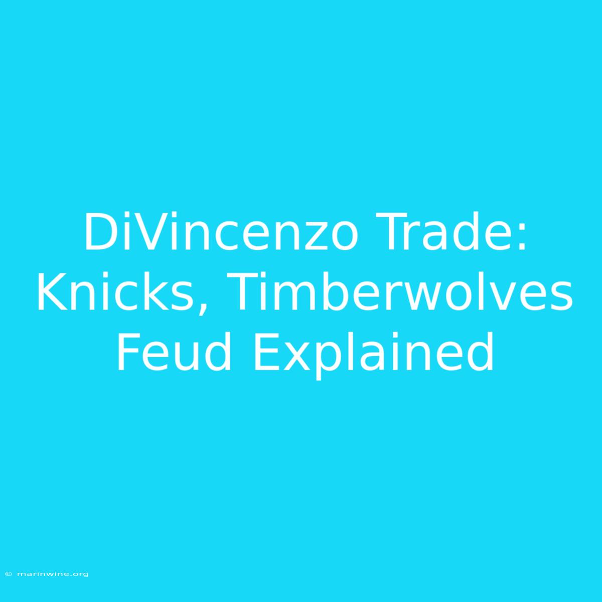 DiVincenzo Trade: Knicks, Timberwolves Feud Explained