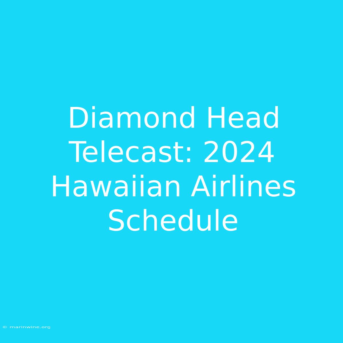 Diamond Head Telecast: 2024 Hawaiian Airlines Schedule