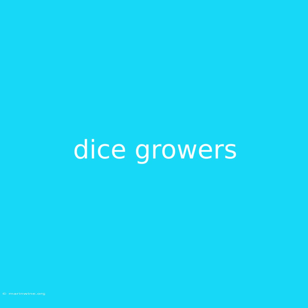 Dice Growers