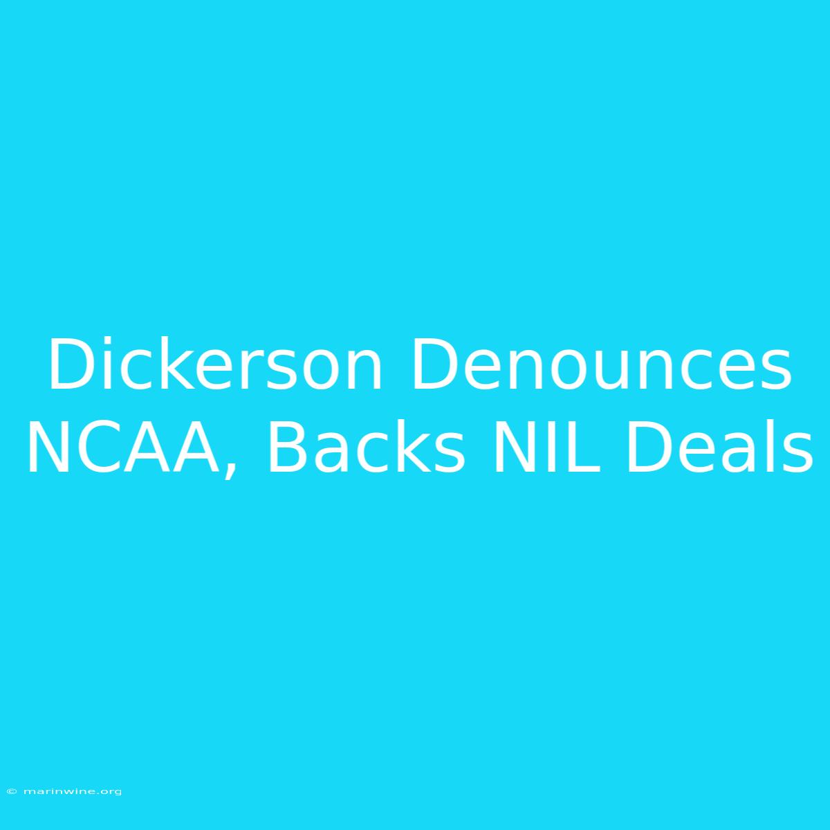 Dickerson Denounces NCAA, Backs NIL Deals