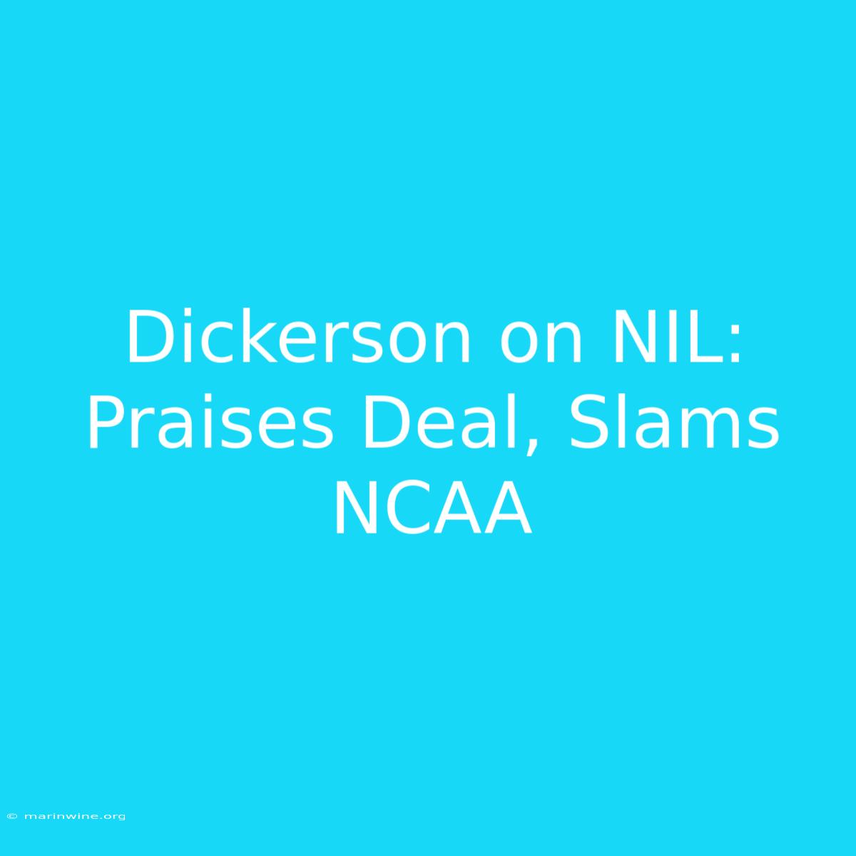 Dickerson On NIL: Praises Deal, Slams NCAA