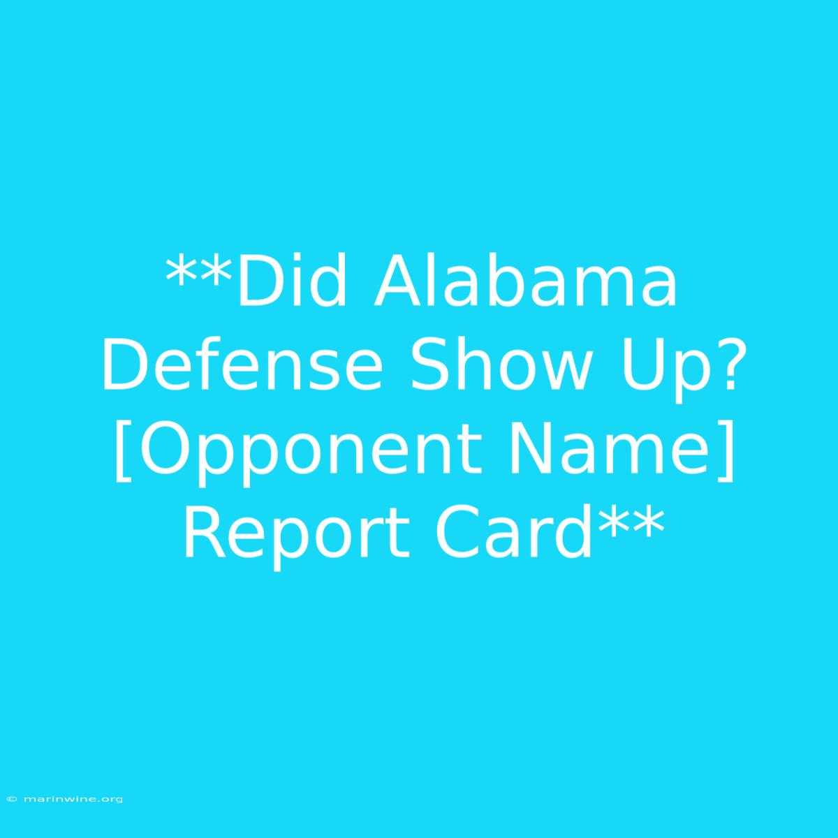 **Did Alabama Defense Show Up? [Opponent Name] Report Card**