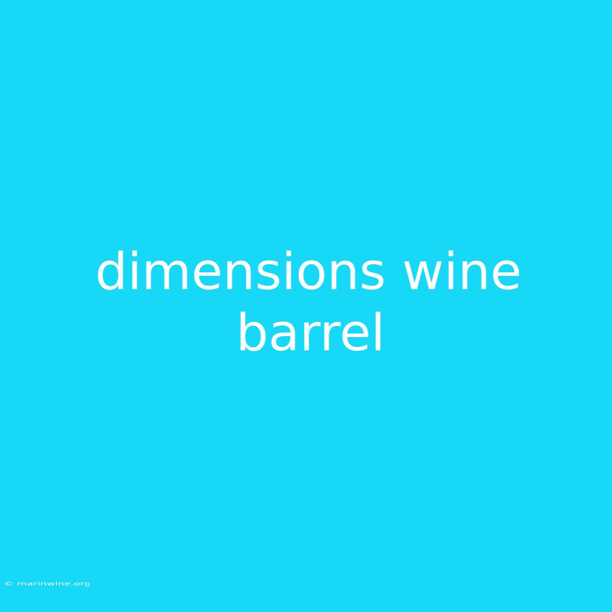 Dimensions Wine Barrel