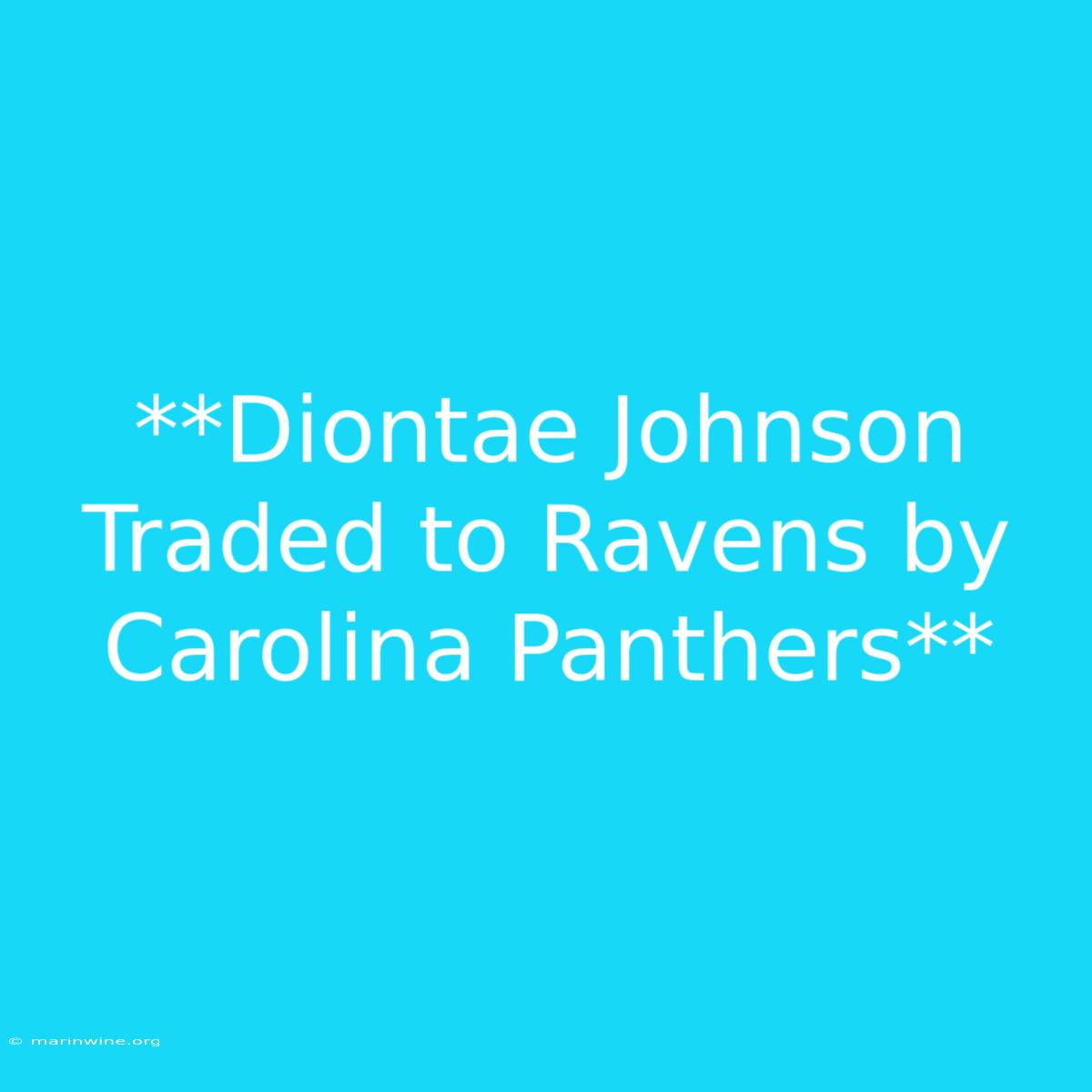 **Diontae Johnson Traded To Ravens By Carolina Panthers**