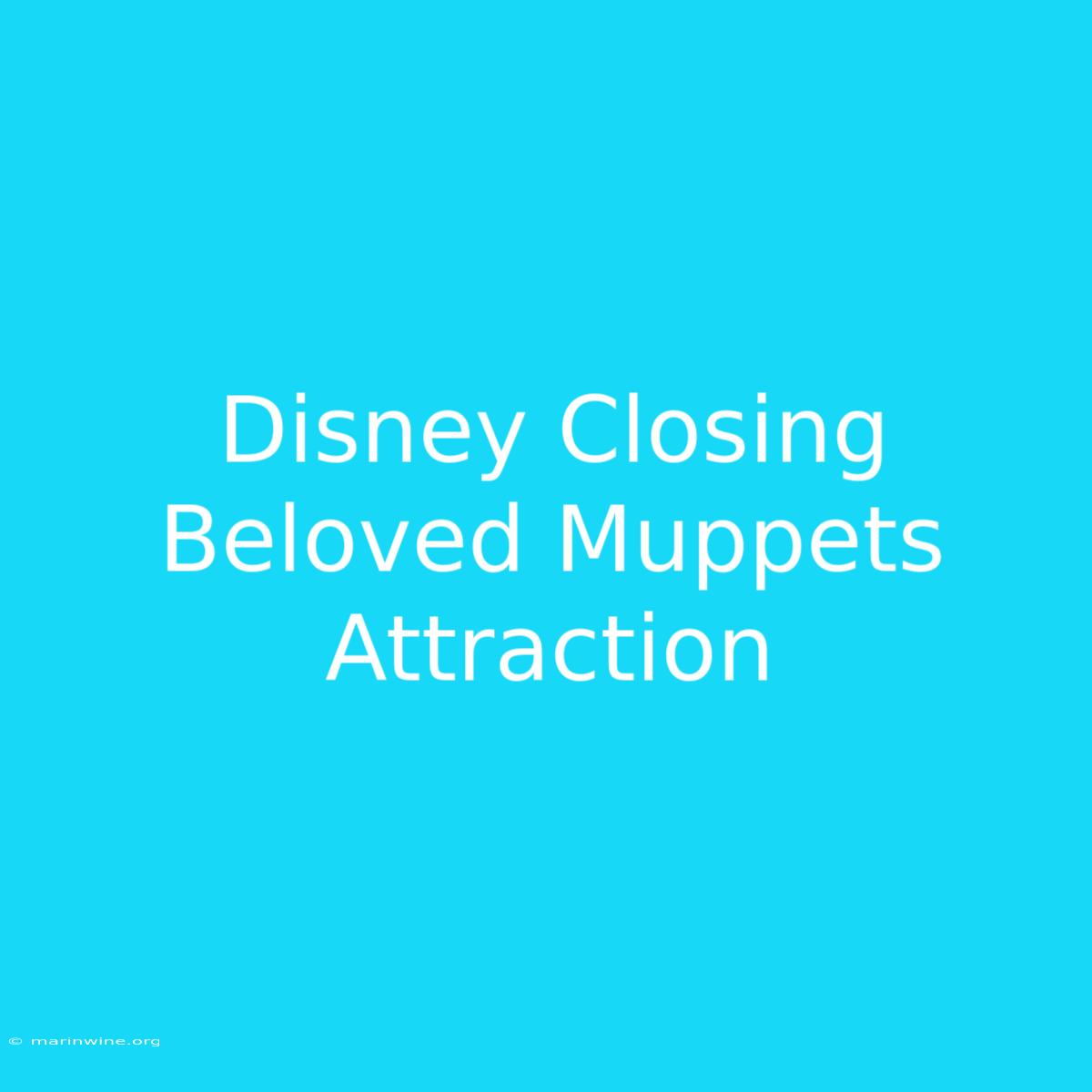 Disney Closing Beloved Muppets Attraction