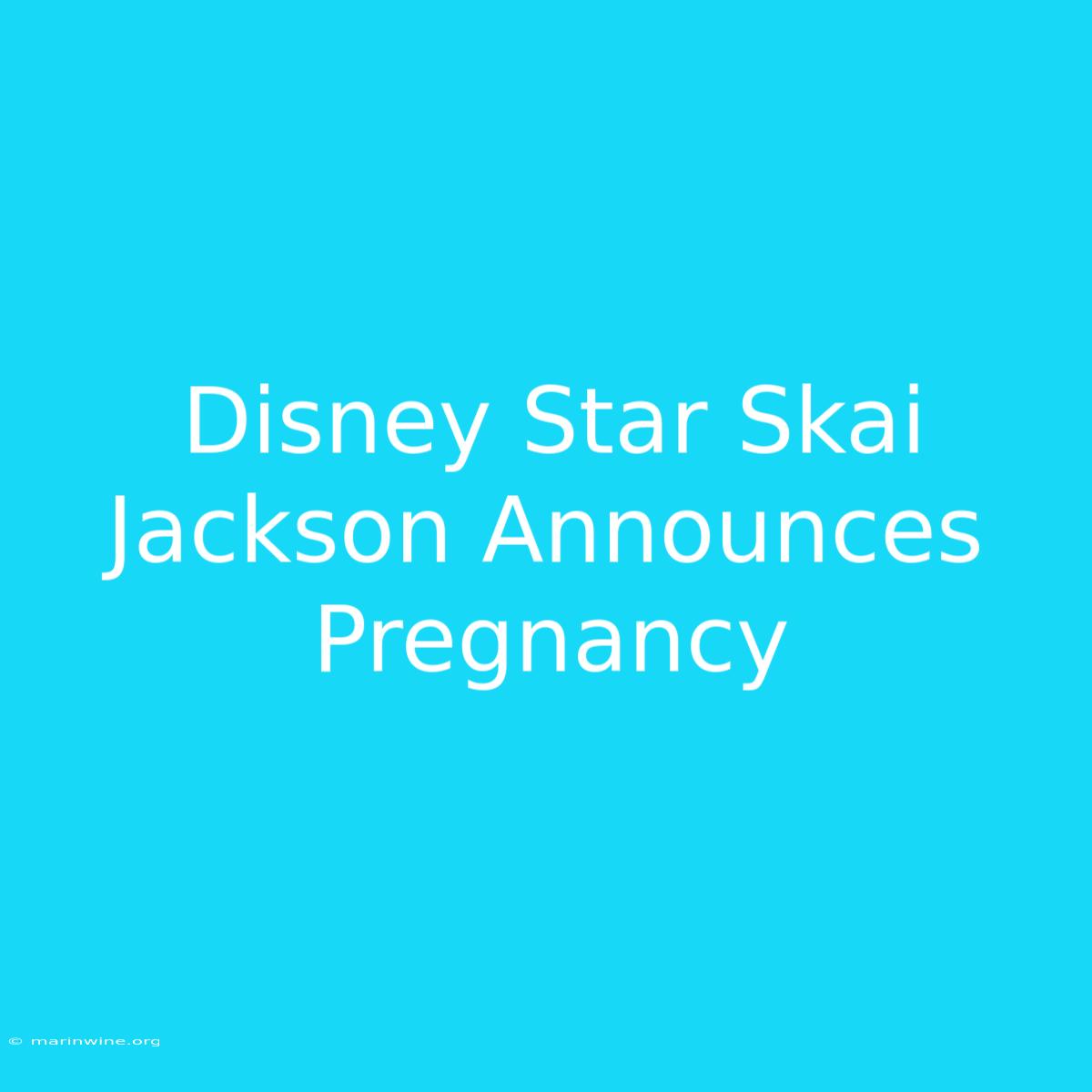 Disney Star Skai Jackson Announces Pregnancy