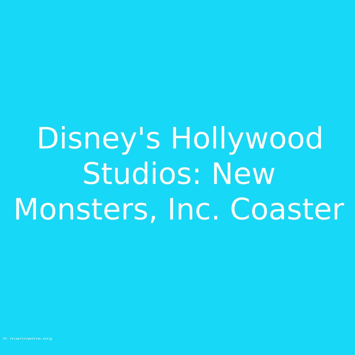 Disney's Hollywood Studios: New Monsters, Inc. Coaster