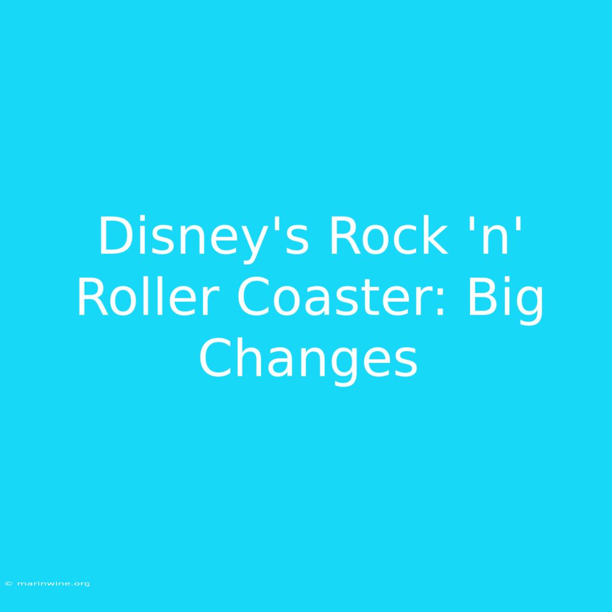 Disney's Rock 'n' Roller Coaster: Big Changes