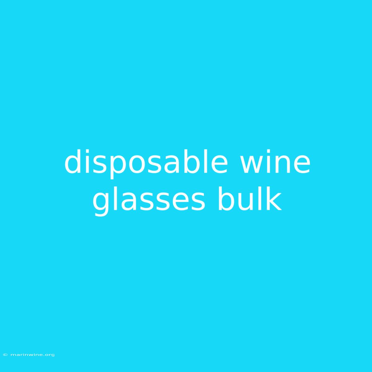 Disposable Wine Glasses Bulk