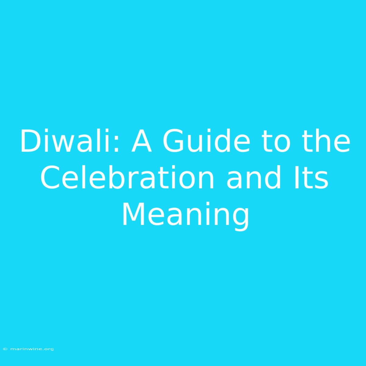 Diwali: A Guide To The Celebration And Its Meaning 