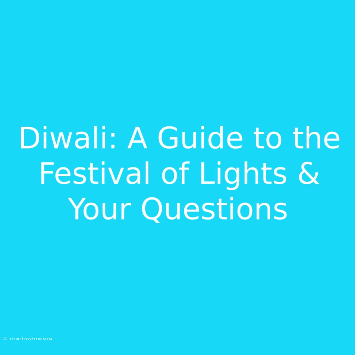 Diwali: A Guide To The Festival Of Lights & Your Questions