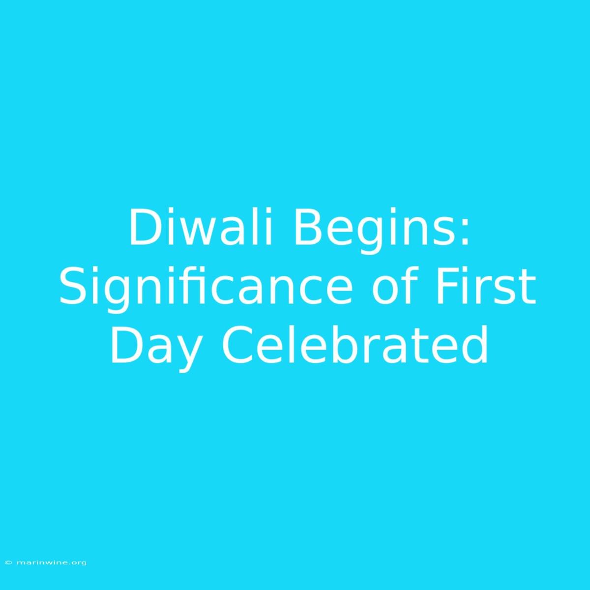 Diwali Begins: Significance Of First Day Celebrated