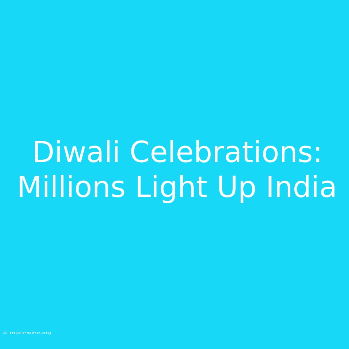 Diwali Celebrations: Millions Light Up India 