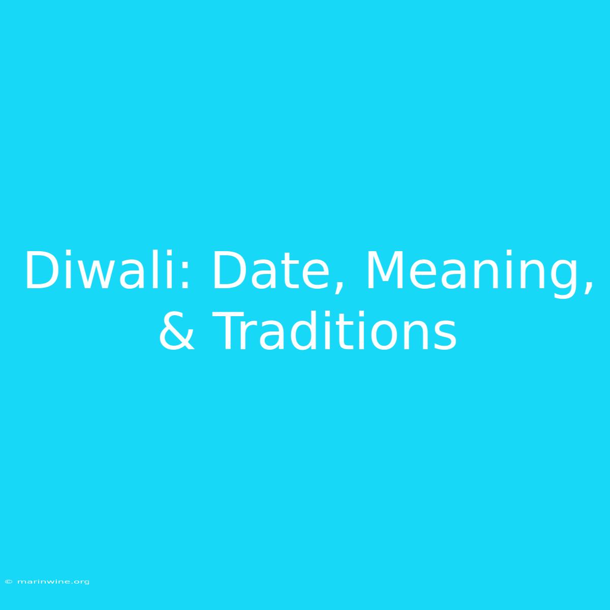 Diwali: Date, Meaning, & Traditions