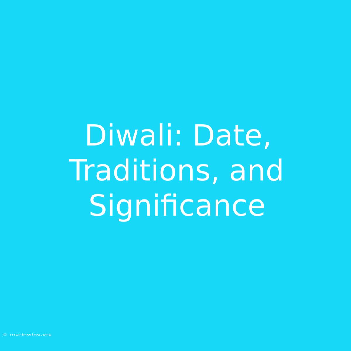 Diwali: Date, Traditions, And Significance