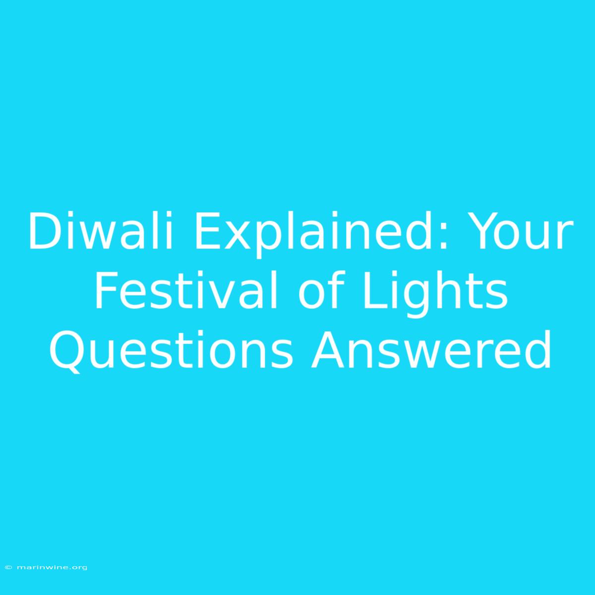 Diwali Explained: Your Festival Of Lights Questions Answered