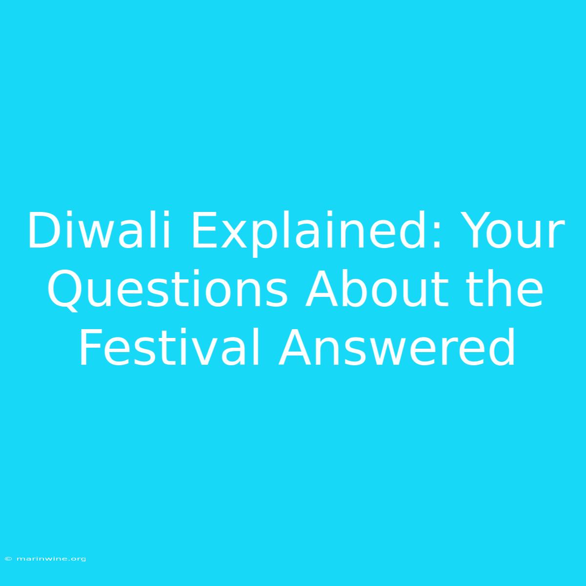 Diwali Explained: Your Questions About The Festival Answered