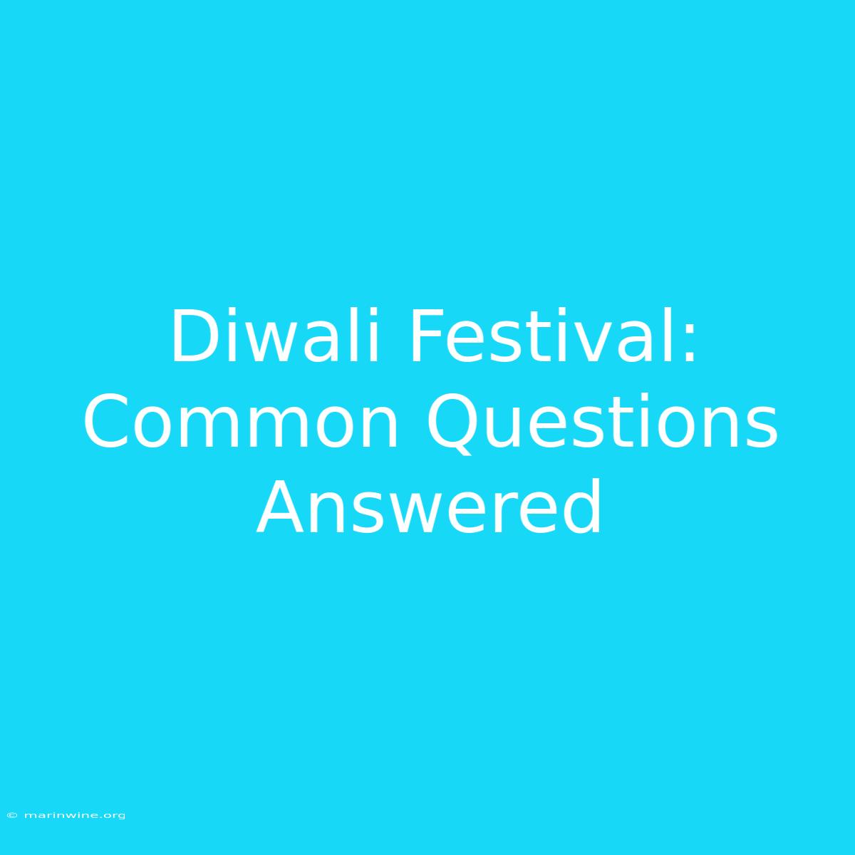 Diwali Festival: Common Questions Answered