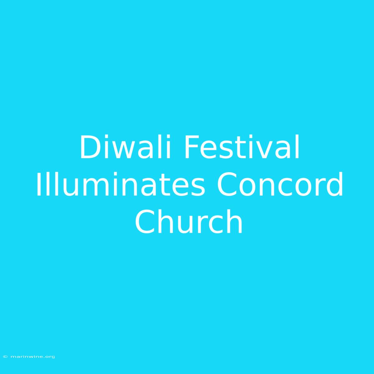 Diwali Festival Illuminates Concord Church 