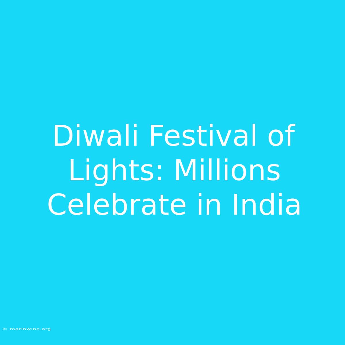 Diwali Festival Of Lights: Millions Celebrate In India