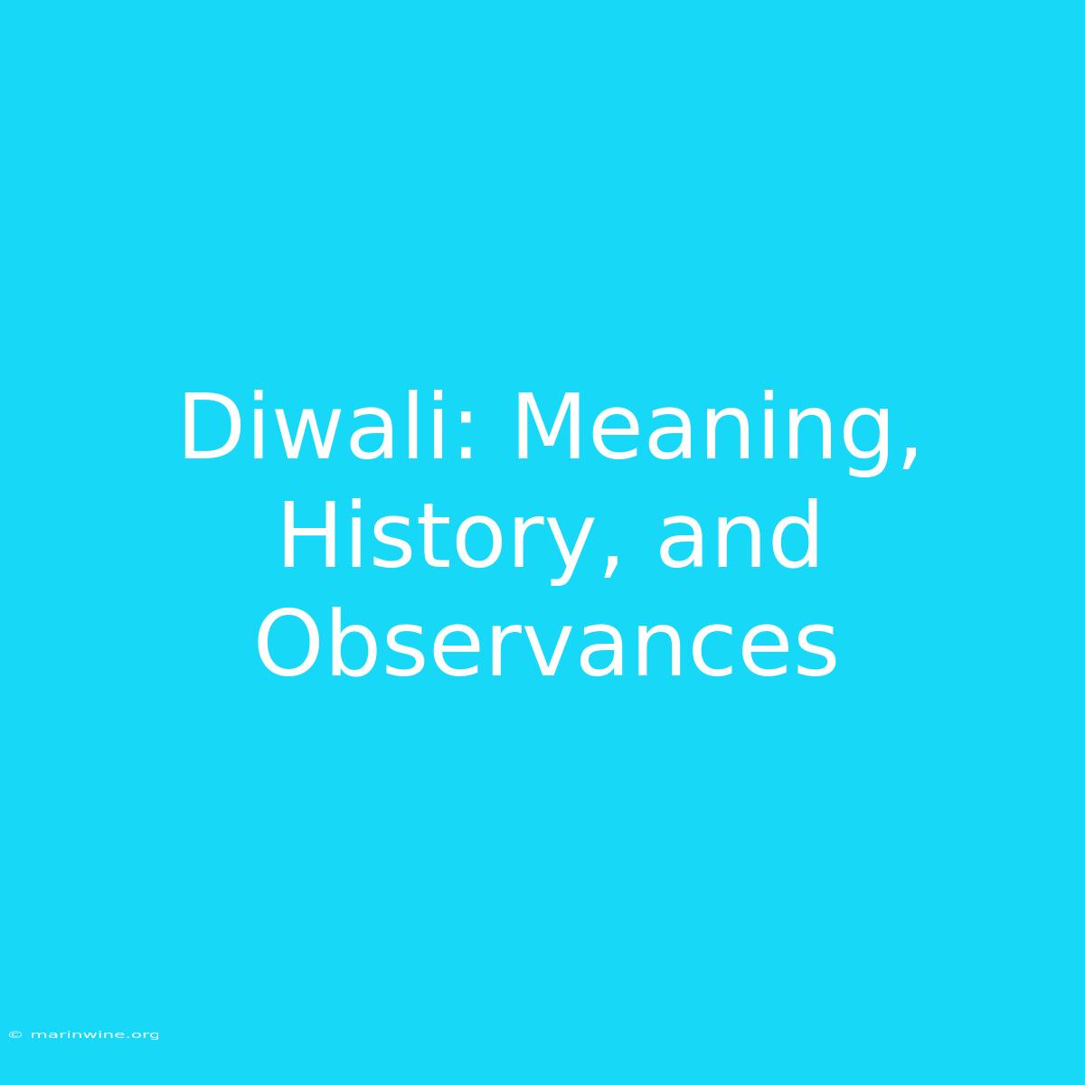 Diwali: Meaning, History, And Observances 