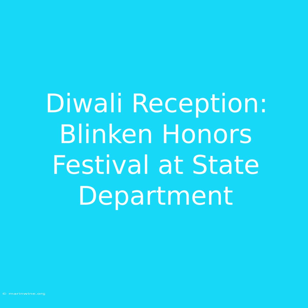 Diwali Reception: Blinken Honors Festival At State Department 