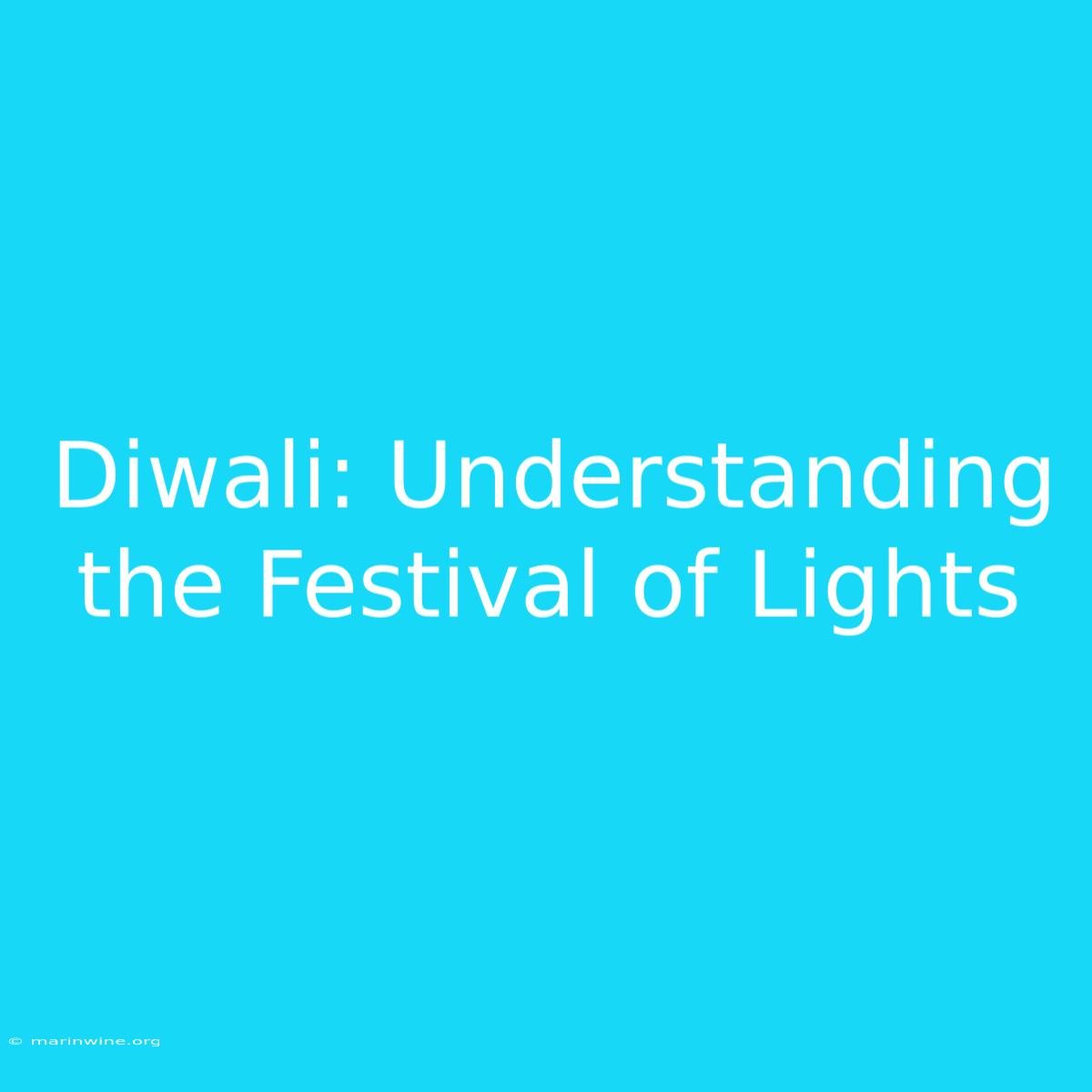 Diwali: Understanding The Festival Of Lights