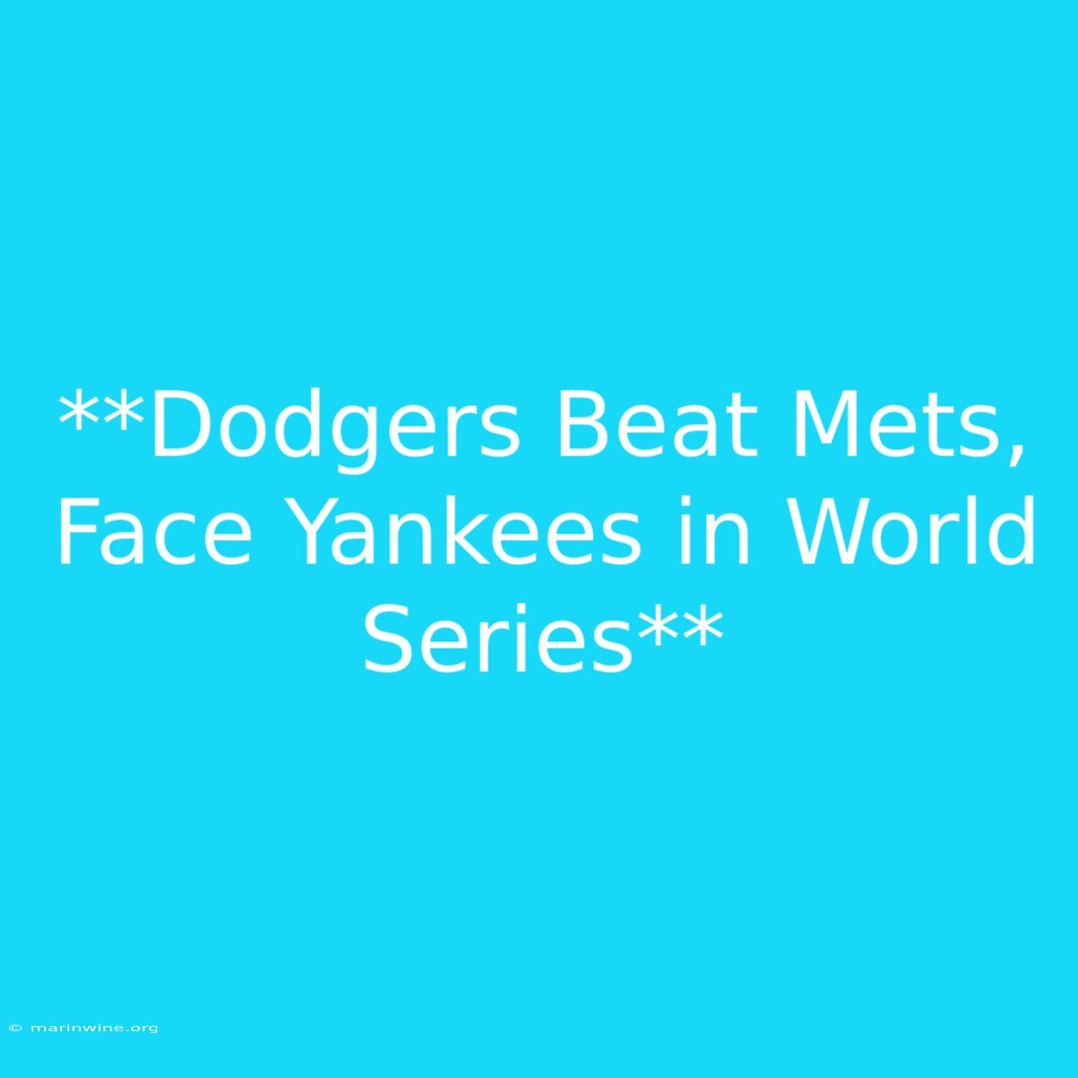 **Dodgers Beat Mets, Face Yankees In World Series**