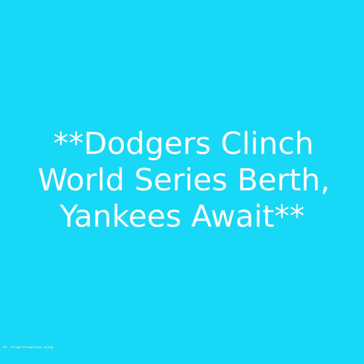 **Dodgers Clinch World Series Berth, Yankees Await** 