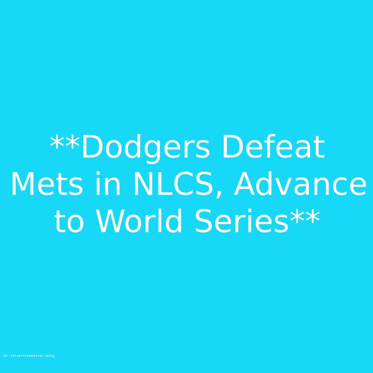 **Dodgers Defeat Mets In NLCS, Advance To World Series**