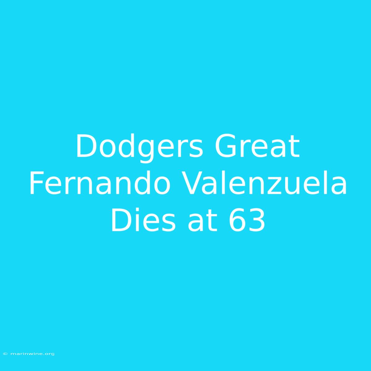 Dodgers Great Fernando Valenzuela Dies At 63