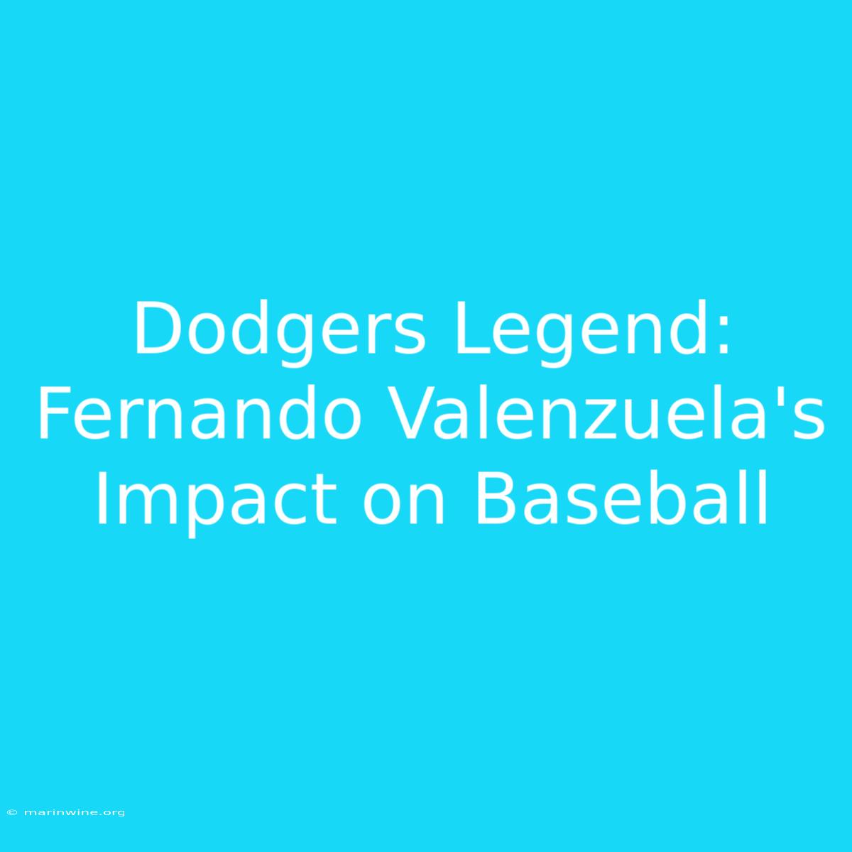 Dodgers Legend: Fernando Valenzuela's Impact On Baseball 