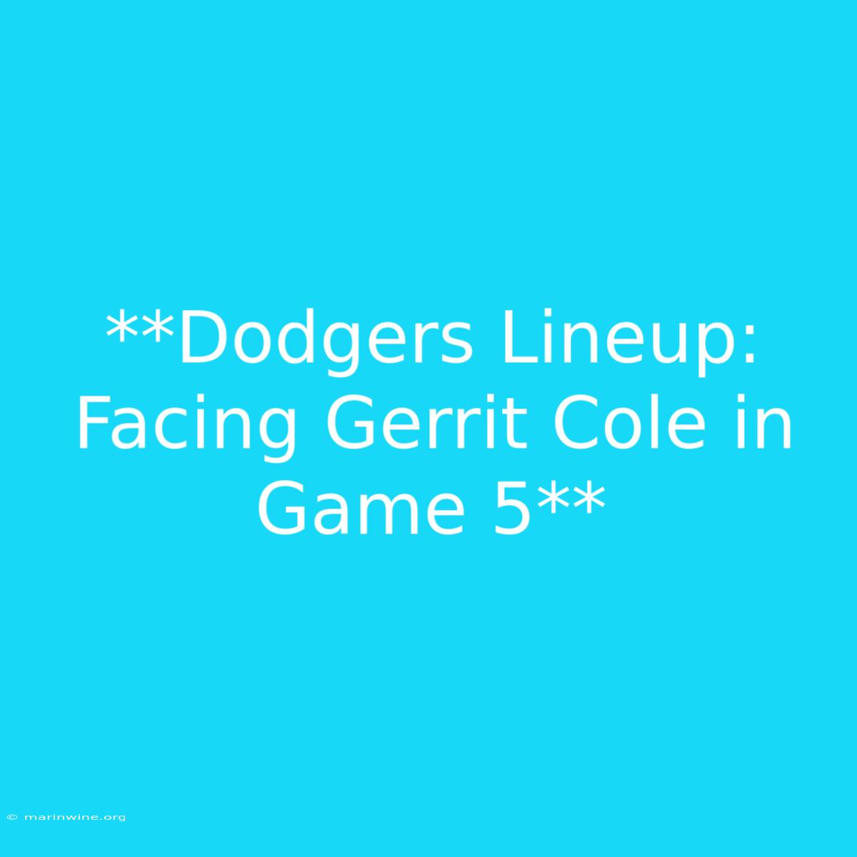 **Dodgers Lineup: Facing Gerrit Cole In Game 5**