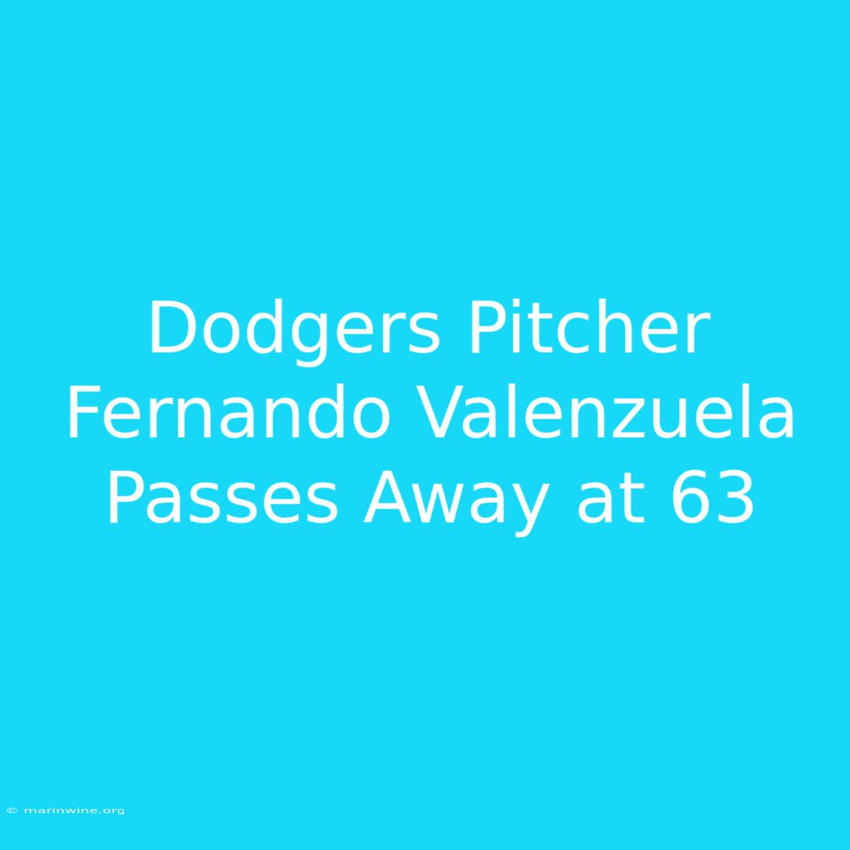 Dodgers Pitcher Fernando Valenzuela Passes Away At 63